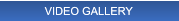 VIDEO GALLERY VIDEO GALLERY